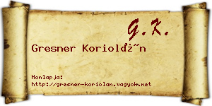 Gresner Koriolán névjegykártya